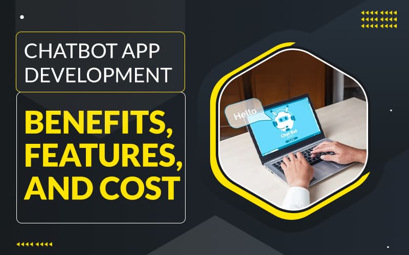 Chatbot App Development| Features, Benefits, and Cost